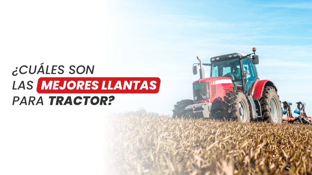 ¿Cuáles son las mejores llantas para tractor? banner ¿Cuáles son las mejores llantas para tractor?