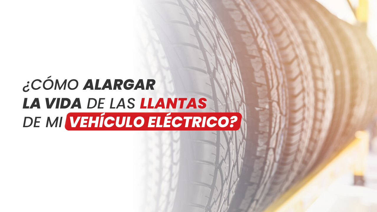 ¿Cómo alargar la vida de las llantas de mi vehículo eléctrico?