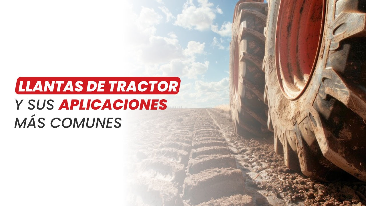 Llantas de tractor y sus aplicaciones más comunes