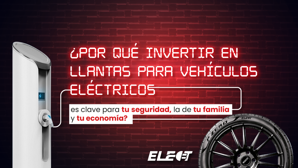 banner ¿Por qué invertir en llantas para vehículos eléctricos es clave para tu seguridad, la de tu familia y tu economía?